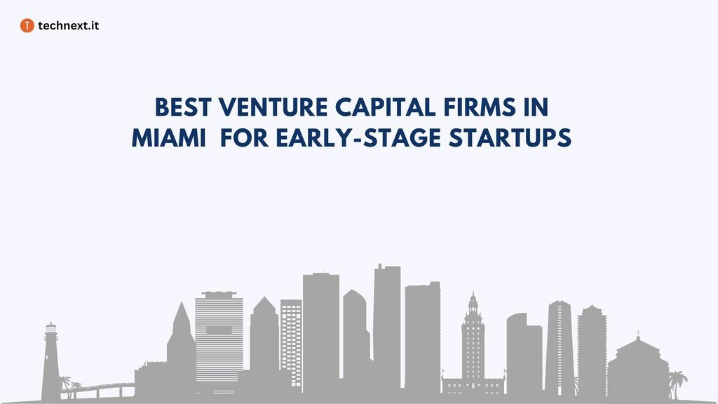 Best Venture Capital Firms in Miami for Early-Stage Startups