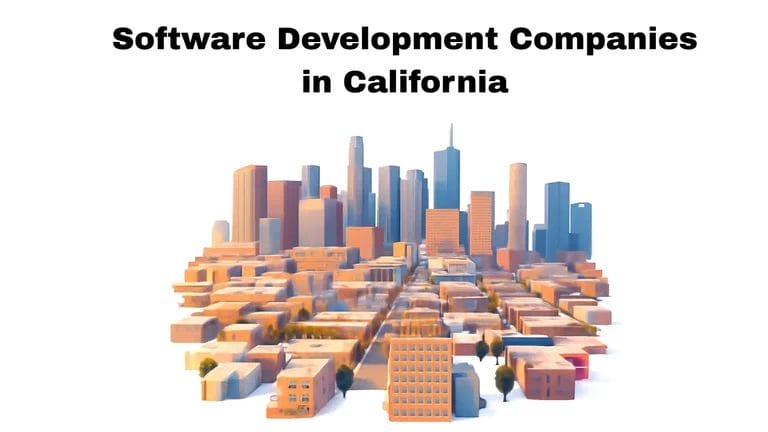10 Software Development Companies in California You Should Know