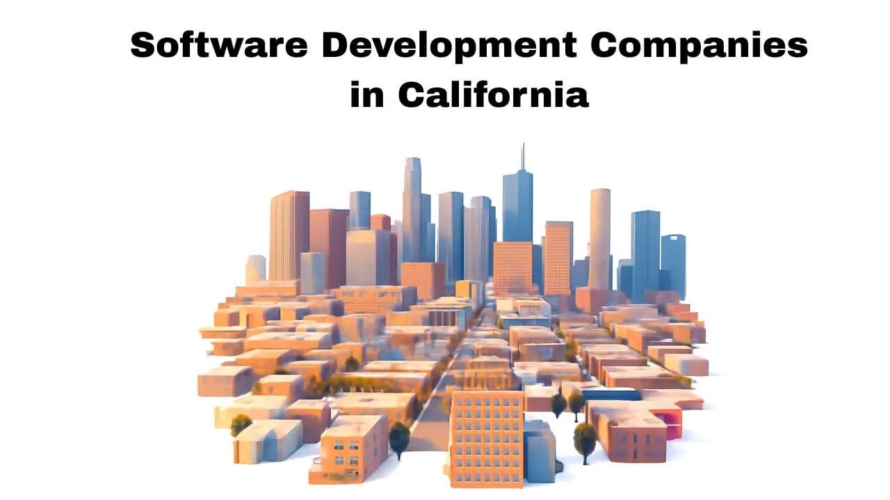 10 Software Development Companies in California You Should Know