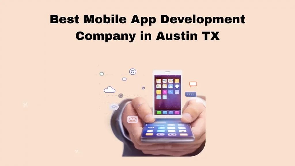 10 Best Mobile App Development Company in Austin, TX